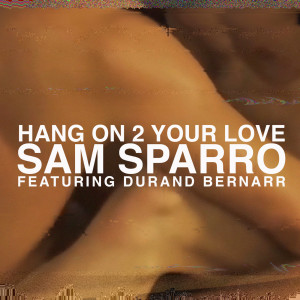 Dengarkan lagu Hang on 2 Your Love (feat. Durand Bernarr) nyanyian Sam Sparro dengan lirik