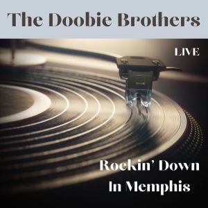 The Doobie Brothers的專輯The Doobie Brothers Live Rockin' Down In Memphis