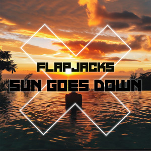 Album Sun Goes Down oleh Flapjacks