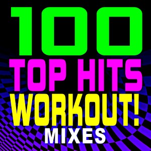 Various的專輯100 Top Hits Workout! Mixes