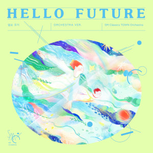 Album Hello Future (Orchestra Version) oleh SM Classics TOWN Orchestra