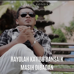 Taufiq Sondang的專輯Rayolah Katibo Bansaik Masih Dibadan