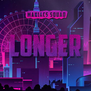 อัลบัม Longer ศิลปิน Maniacs Squad