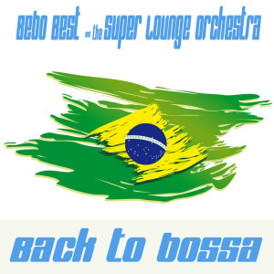 อัลบัม Back to Bossa ศิลปิน THE SUPER LOUNGE ORCHESTRA