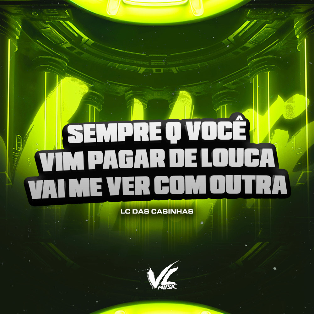 Sempre Que Você Vim Pagar de Louca Vai Me Ver Com Outra (Explicit)