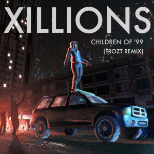 收听Xillions的Children of ’99 (Frozt Remix)歌词歌曲