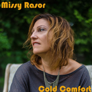 Dengarkan lagu Cold Comfort nyanyian Missy Rasor dengan lirik