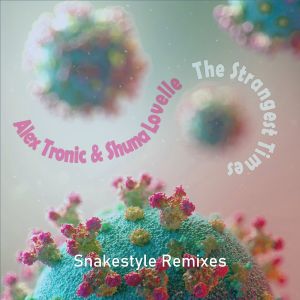 Dengarkan lagu The Strangest Times (Snakestyle Drum & Bass Mix) nyanyian Alex Tronic dengan lirik