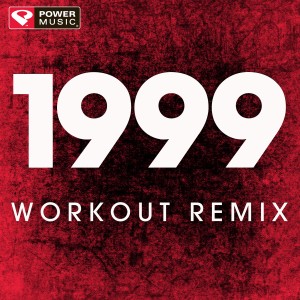 收聽Power Music Workout的1999 (Extended Workout Remix)歌詞歌曲