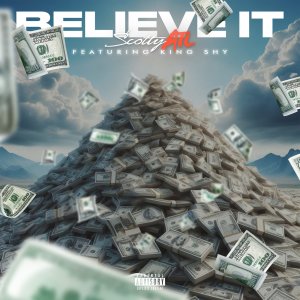 Album Believe It [feat. King Shy] (Explicit) from Scotty ATL