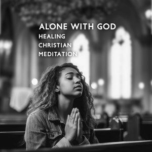 Album Alone With God (Healing Christian Meditation, Heavenly Vibes, Looking at the Clouds) from Bible Study Music