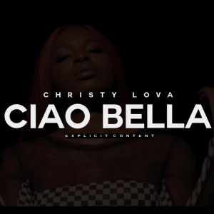 Listen to Ciao bella (Explicit) song with lyrics from Christy Lova