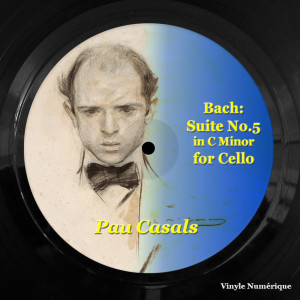 Bach: Suite No.5 in C Minor for Cello dari Pau Casals