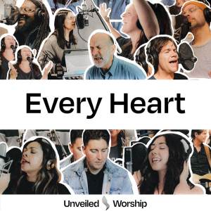 ดาวน์โหลดและฟังเพลง Every Heart พร้อมเนื้อเพลงจาก Unveiled Worship