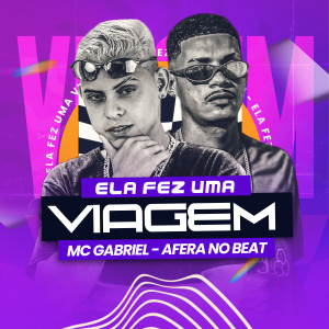 收聽AFERA NO BEAT的Ela fez uma Viagem (Explicit)歌詞歌曲