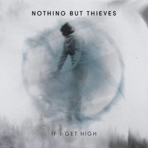 收聽Nothing But Thieves的If I Get High (II)歌詞歌曲