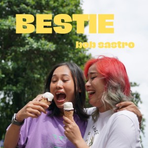 Listen to Bestie song with lyrics from bob sastro