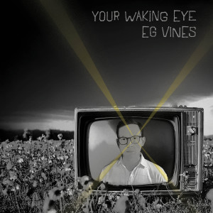 ดาวน์โหลดและฟังเพลง Your Waking Eye พร้อมเนื้อเพลงจาก EG Vines
