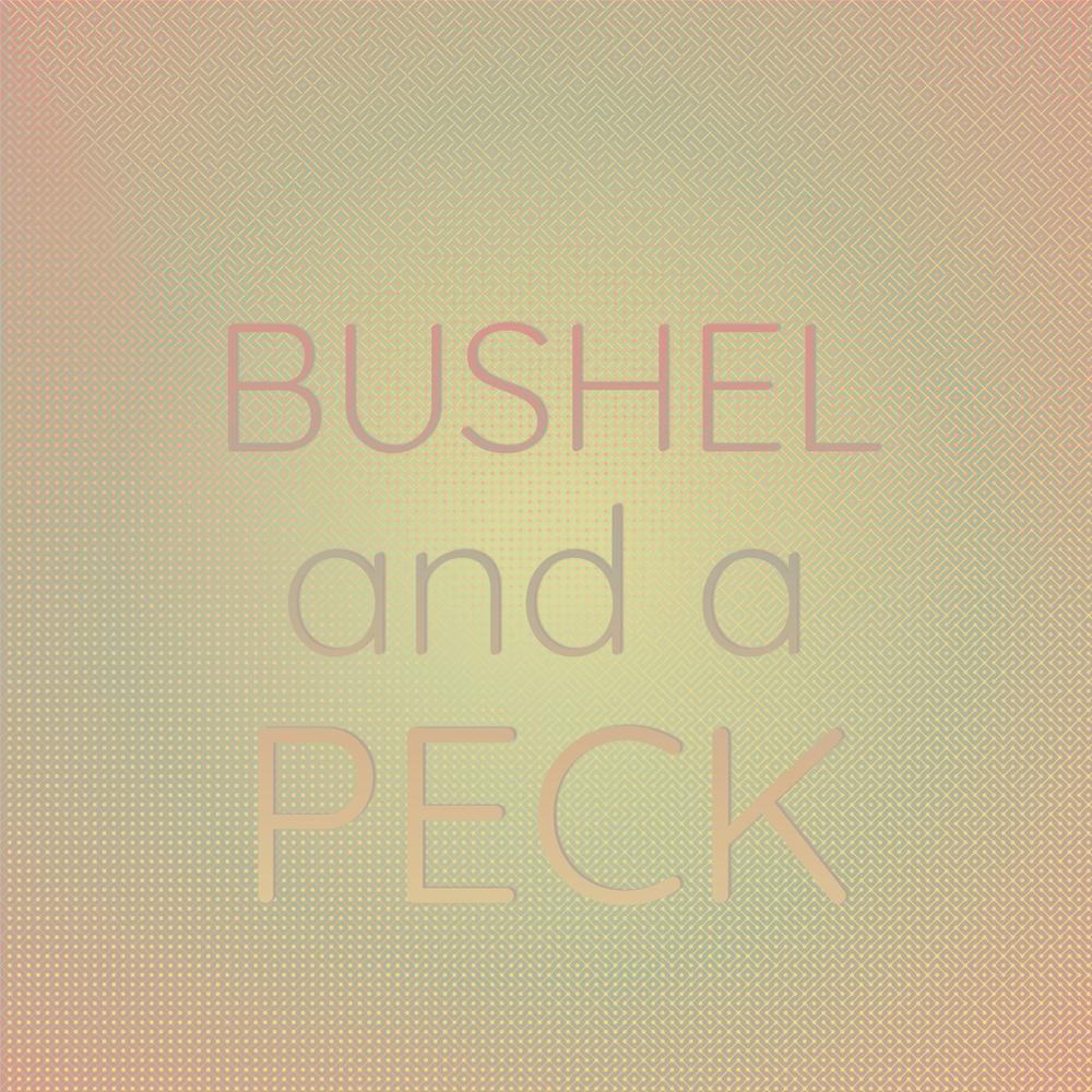 Bushel and a Peck