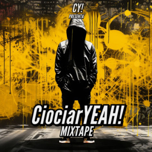 Various Artists的專輯CiociarYEAH! Mixtape (Explicit)