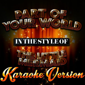 ดาวน์โหลดและฟังเพลง Part of Your World (In the Style of the Little Mermaid) [Karaoke Version] (Karaoke Version) พร้อมเนื้อเพลงจาก Karaoke - Ameritz