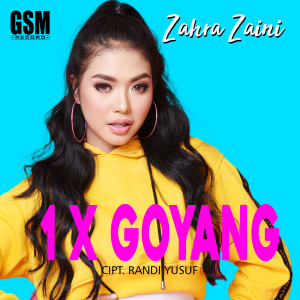 Listen to 1 X Goyang (Explicit) song with lyrics from Zahra Zaini