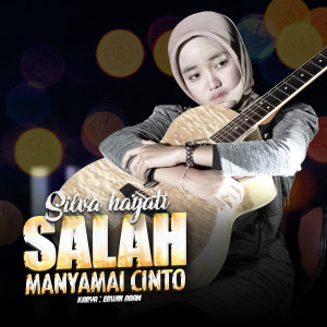 收听Silva Hayati的Salah Manyamai Cinto歌词歌曲
