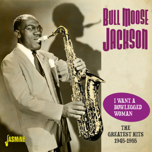 Album I Want a Bowlegged Woman (The Greatest Hits 1945-1955) from Bull Moose Jackson