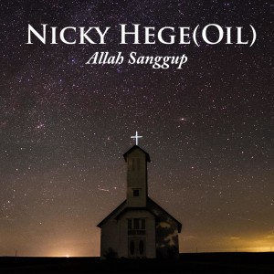 Dengarkan lagu Allah Sanggup nyanyian Nicky Hege(Oil) dengan lirik
