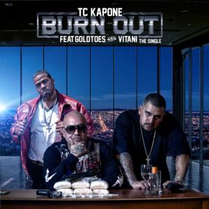 ดาวน์โหลดและฟังเพลง Burn Out (feat. Goldtoes & Vitani) พร้อมเนื้อเพลงจาก TC Kapone