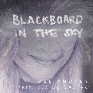 Dengarkan Blackboard in the Sky lagu dari Bel Andres dengan lirik