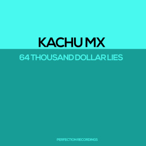 Album 64 Thousand Dollar Lies oleh Kachu Mx
