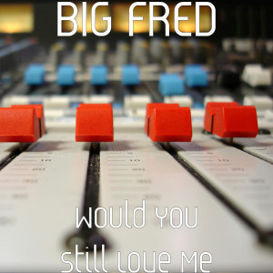 Album Would You Still Love Me from 