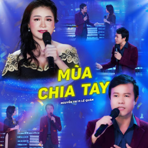 收聽Nguyen Tri的Mùa Chia Tay (feat. Lệ Quân)歌詞歌曲