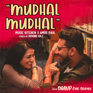 Listen to Mudhal Mudhal (From "Snavp: The Series") song with lyrics from Music Kitchen