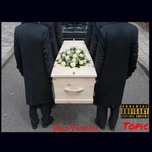 Topic的專輯Your Funerals (Explicit)