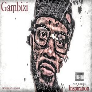 ดาวน์โหลดและฟังเพลง The Inspiration (Explicit) พร้อมเนื้อเพลงจาก Gambizi