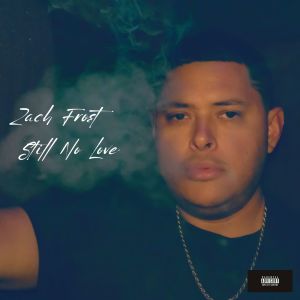 Listen to Still No Love (Explicit) song with lyrics from Zach Frost