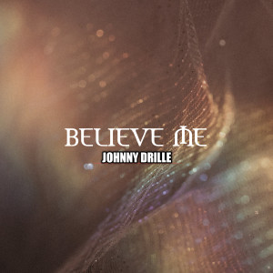 Believe Me dari Johnny Drille