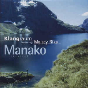 Klangraum的专辑Manako [Soundtrack zu: Neuseeland - Am grünen Ende der Welt]
