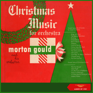 Morton Gould: Serenade of Carols for Small Orchestra & Suite of Christmas Hymns (Album of 1949) dari Morton Gould & His Orchestra