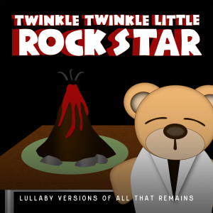 Album Lullaby Versions of All That Remains from Twinkle Twinkle Little Rock Star