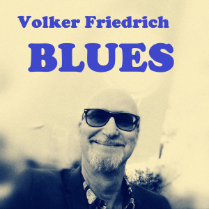 Dengarkan Blues lagu dari Volker Friedrich dengan lirik