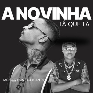 ดาวน์โหลดและฟังเพลง A Novinha Tá Que Tá (Explicit) พร้อมเนื้อเพลงจาก DJ Luan PJ