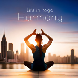 Album Life in Yoga Harmony (Meditation To Control Your Emotions, Mindfulness, Self Soothing, Balance) from Mind Harmony