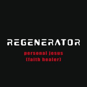 Regenerator的專輯Personal Jesus (Faith Healer)
