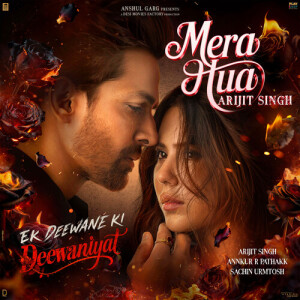 Arijit Singh的专辑Mera Hua (Arijit Singh) (From "Ek Deewane Ki Deewaniyat") (Original Motion Picture Soundtrack)