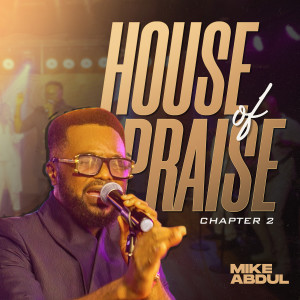 Listen to House of Praise (Chapter 2) song with lyrics from Mike Abdul