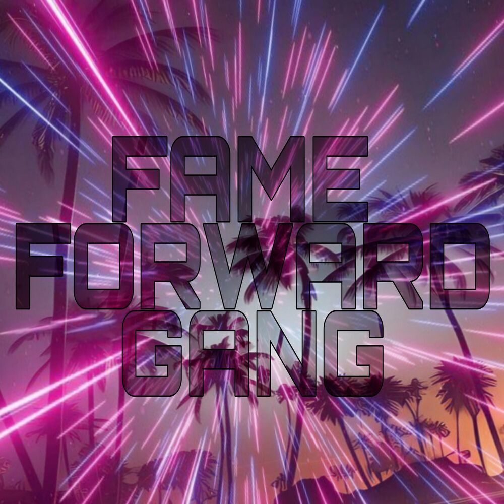 FAME FORWARD GANG