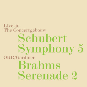 อัลบัม Schubert: Symphony No. 5, D. 485 - Brahms: Serenade No. 2, Op. 16 (Live) ศิลปิน Orchestre Révolutionnaire et Romantique